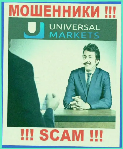 Все, что нужно интернет обманщикам Universal Markets - это склонить Вас сотрудничать с ними