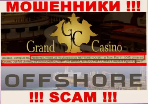 Grand Casino - это неправомерно действующая контора, которая пустила корни в оффшорной зоне по адресу 25 Voukourestiou, NEPTUNE HOUSE, 1st floor, Flat 11, 3045, Limassol, Cyprus