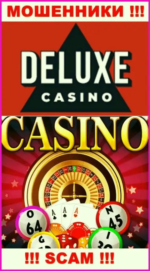 Deluxe-Casino Com - это бессовестные internet мошенники, сфера деятельности которых - Казино