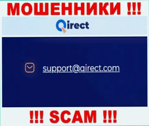 Довольно опасно контактировать с конторой Qirect Com, даже через их е-мейл - это циничные internet разводилы !
