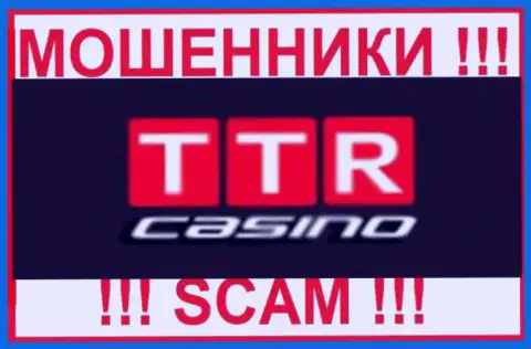 TTR Casino - МОШЕННИКИ ! Взаимодействовать весьма опасно !!!