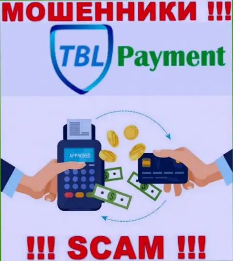 Довольно-таки опасно совместно сотрудничать с TBL Payment, которые оказывают свои услуги области Платежка