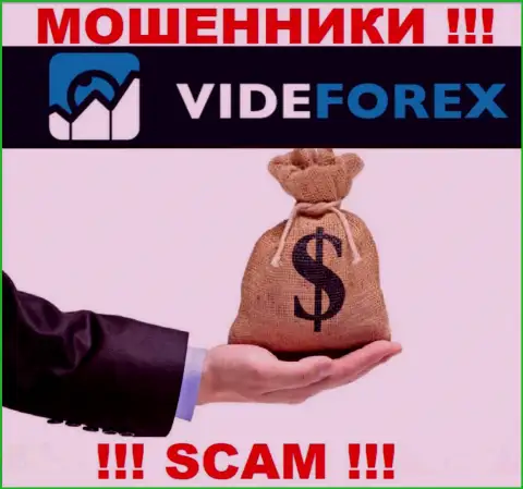 VideForex не позволят Вам забрать обратно деньги, а а еще дополнительно налоговый сбор будут требовать