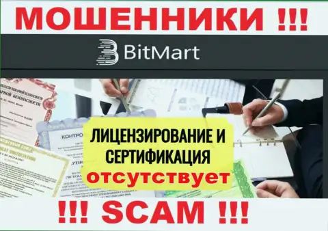 В связи с тем, что у компании Bit Mart нет лицензионного документа, иметь дело с ними слишком опасно - это МАХИНАТОРЫ !